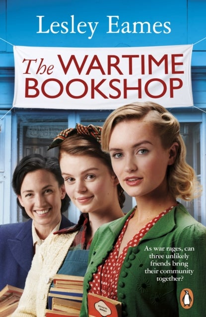 The Wartime Bookshop - The first in a heart-warming WWII saga series about community and friendship, from the bestselling a