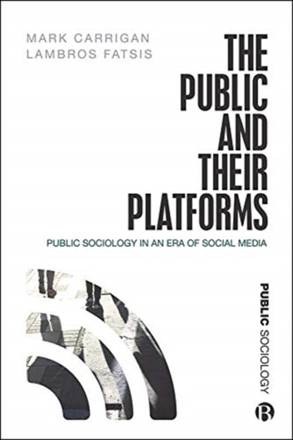 Bilde av The Public And Their Platforms Av Mark (university Of Cambridge) Carrigan, Lambros (city University Of London) Fatsis