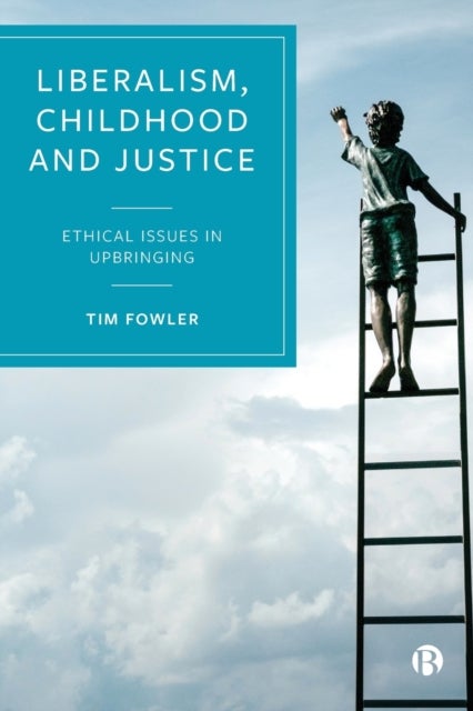Bilde av Liberalism, Childhood And Justice Av Tim (university Of Bristol) Fowler