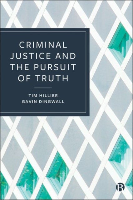 Bilde av Criminal Justice And The Pursuit Of Truth Av Tim (de Montfort University) Hillier, Gavin (de Montfort University) Dingwall