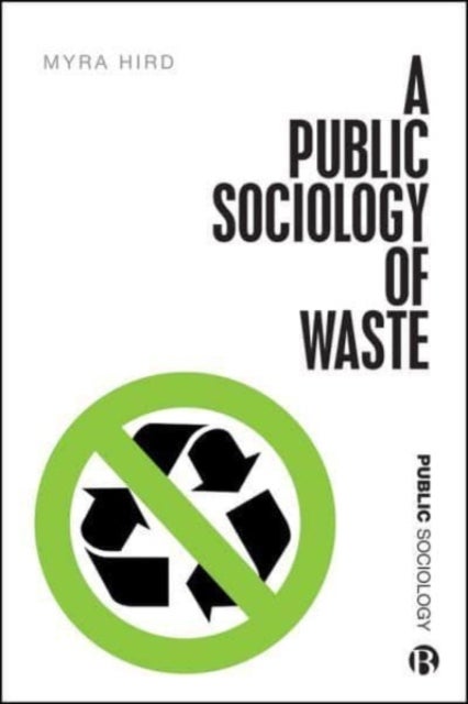 Bilde av A Public Sociology Of Waste Av Myra J. (myra J. Hird Queen&#039;s University) Hird