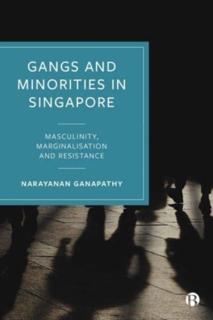 Bilde av Gangs And Minorities In Singapore Av Narayanan (national University Of Singapore) Ganapathy