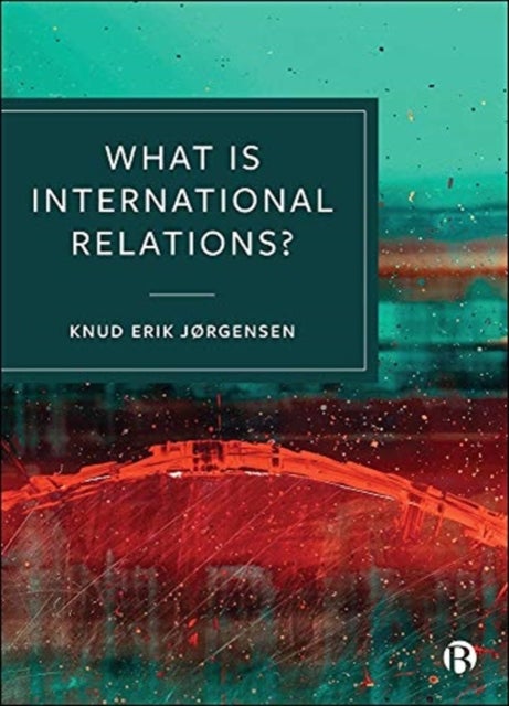 Bilde av What Is International Relations? Av Knud Erik (aarhus University) Jørgensen