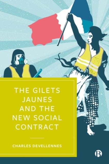 Bilde av The Gilets Jaunes And The New Social Contract Av Charles (university Of Kent) Devellennes