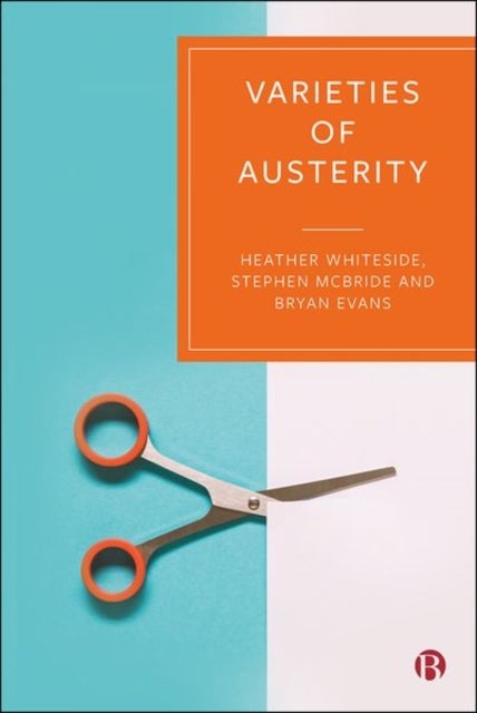 Bilde av Varieties Of Austerity Av Heather (university Of Waterloo Canada) Whiteside, Stephen (mcmaster University) Mcbride, Bryan (ryerson University) Evans