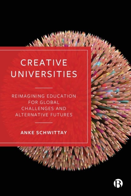 Creative Universities - Reimagining Education for Global Challenges and Alternative Futures