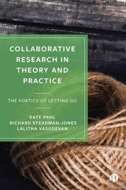 Collaborative Research in Theory and Practice - The Poetics of Letting Go
