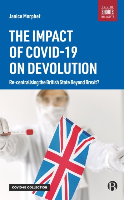 The Impact of COVID-19 on Devolution av Janice (University College London) Morphet