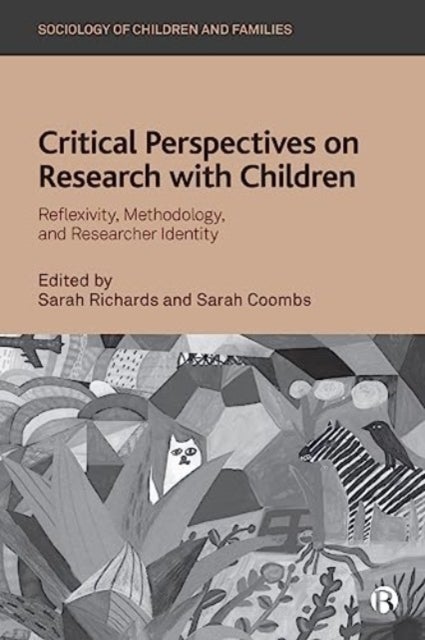 Critical Perspectives on Research with Children - Reflexivity, Methodology, and Researcher Identity
