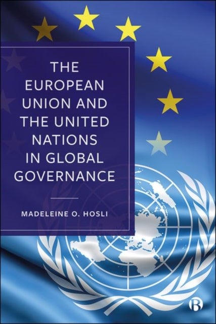 Bilde av The European Union And The United Nations In Global Governance Av Madeleine O. (leiden University The Netherlands) Hosli