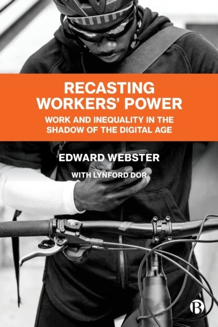 Recasting Workers' Power - Work and Inequality in the Shadow of the Digital Age