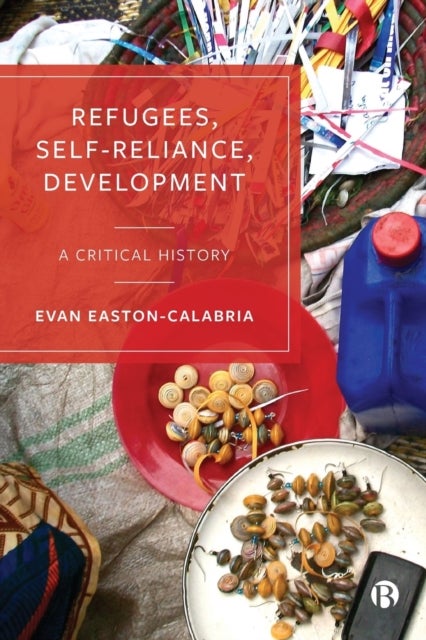 Bilde av Refugees, Self-reliance, Development Av Evan (university Of Oxford) Easton-calabria