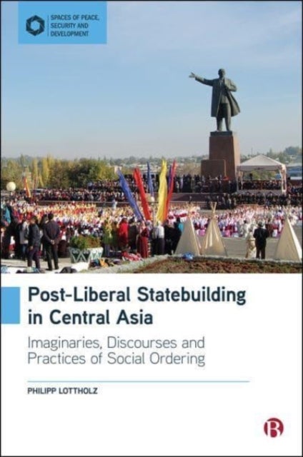 Bilde av Post-liberal Statebuilding In Central Asia Av Philipp (philipps-university Of Marburg) Lottholz