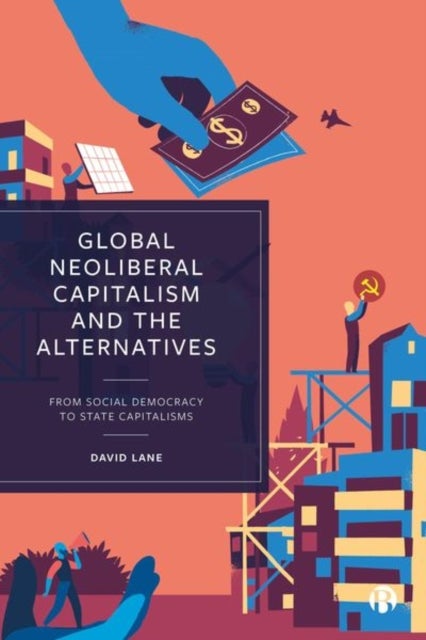 Bilde av Global Neoliberal Capitalism And The Alternatives Av David (cambridge University) Lane