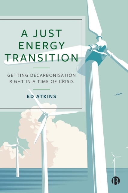 A Just Energy Transition - Getting Decarbonisation Right in a Time of Crisis