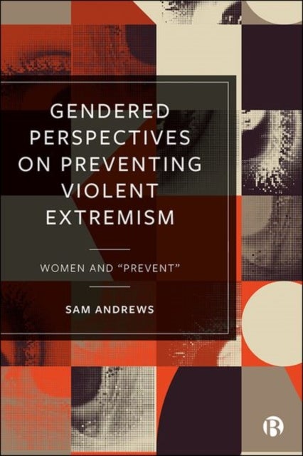 Bilde av Gendered Perspectives On Preventing Violent Extremism Av Sam (university Of Lincoln) Andrews