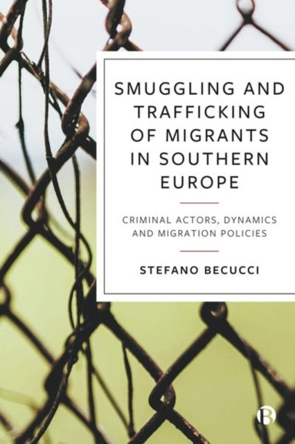 Smuggling and Trafficking of Migrants in Southern Europe - Criminal Actors, Dynamics and Migration Policies