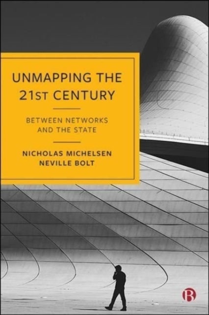 Unmapping the 21st Century - Between Networks and the State