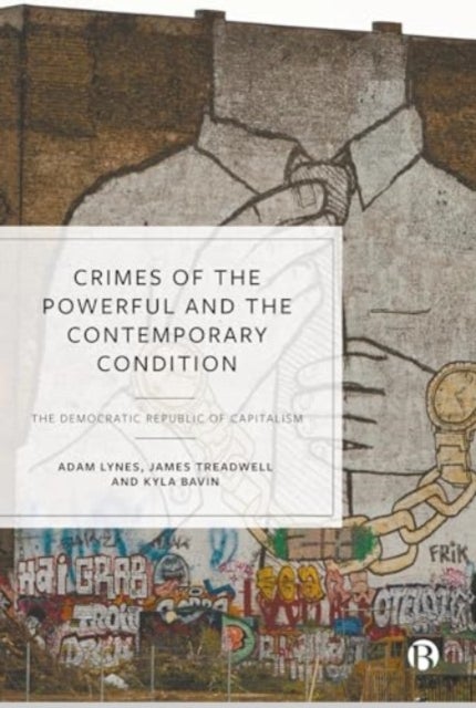 Crimes of the Powerful and the Contemporary Condition - The Democratic Republic of Capitalism
