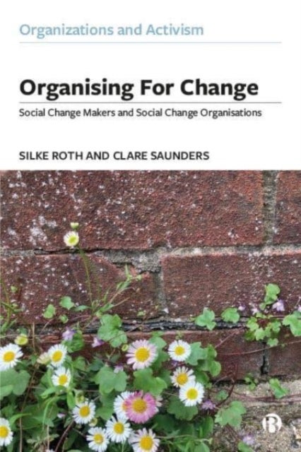 Organising for Change - Social Change Makers and Social Change Organisations