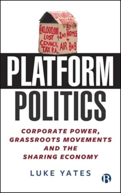 Platform Politics - Corporate Power, Grassroots Movements and the Sharing Economy