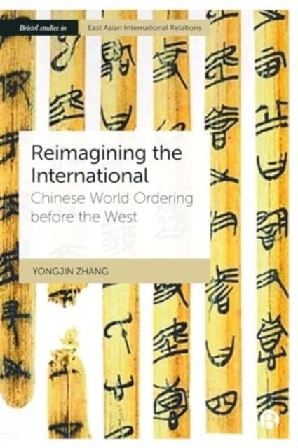 Reimagining the International - Chinese World Ordering before the West