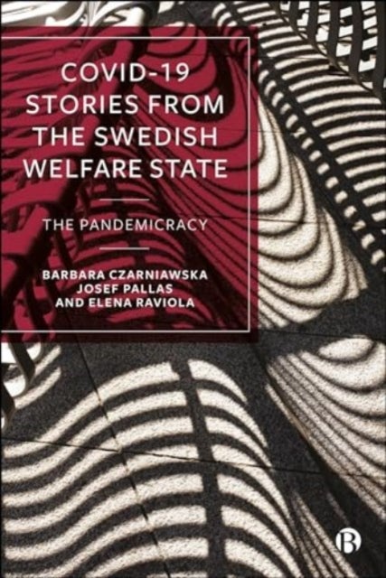 COVID-19 Stories from the Swedish Welfare State - The Pandemicracy