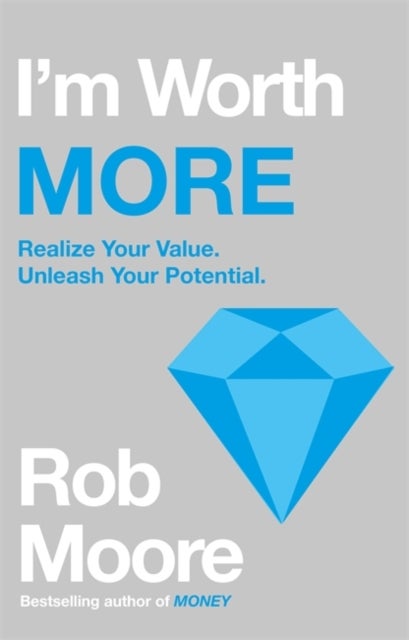 I'm Worth More - Realize Your Value. Unleash Your Potential