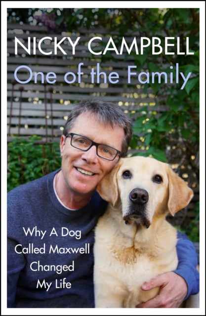 One of the Family - Why A Dog Called Maxwell Changed My Life - The Sunday Times bestseller