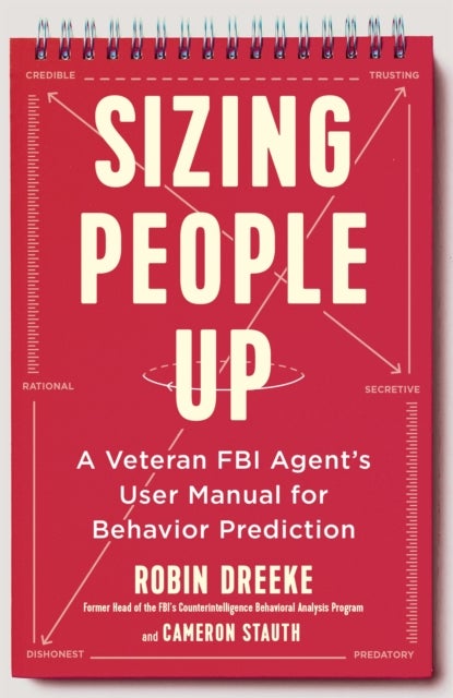 Sizing People Up - A Veteran FBI Agent's User Manual for Behavior Prediction
