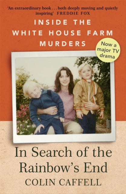 In Search of the Rainbow's End - Inside the White House Farm Murders