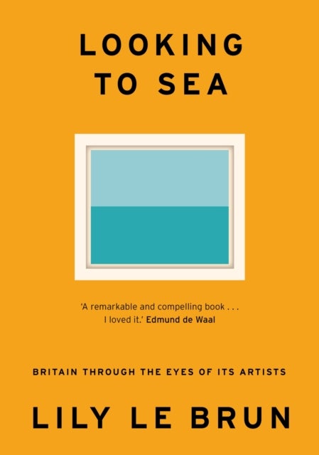 Looking to Sea - Britain Through the Eyes of its Artists