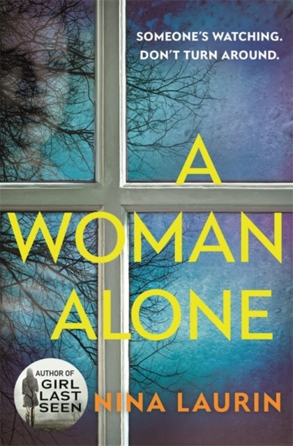 A Woman Alone - A gripping and intense psychological thriller