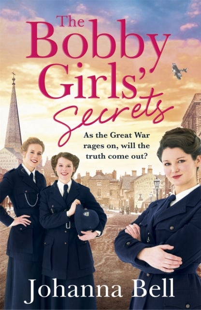 The Bobby Girls' Secrets - Book Two in the gritty, uplifting WW1 series about the first ever female police officers