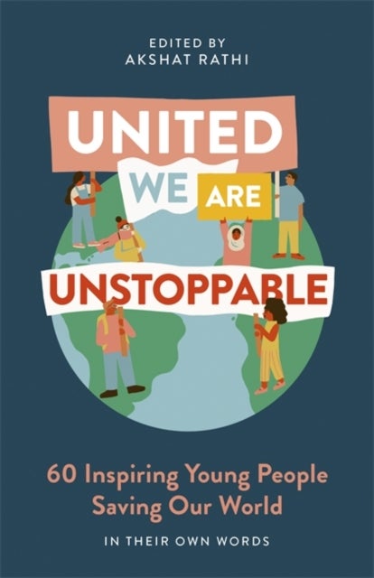 United We Are Unstoppable - 60 Inspiring Young People Saving Our World