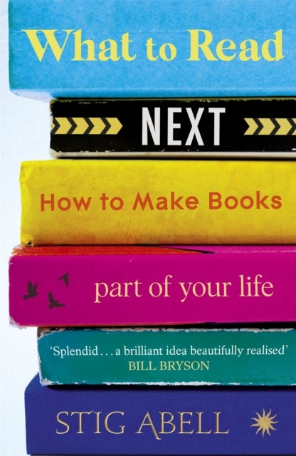 What to Read Next - How to Make Books Part of Your Life