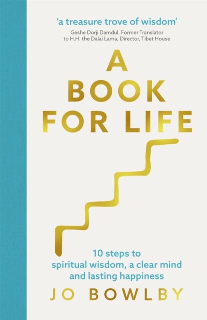 A Book For Life - 10 steps to spiritual wisdom, a clear mind and lasting happiness