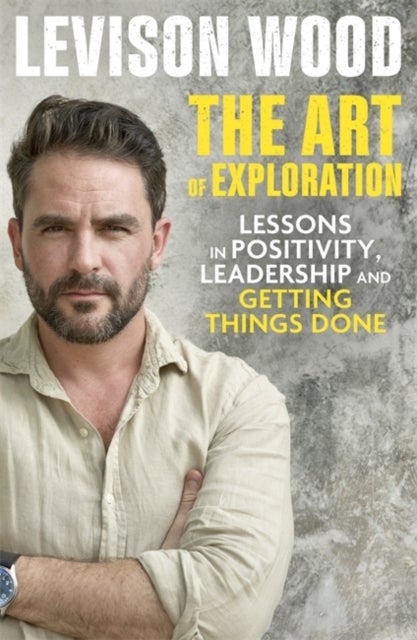 The Art of Exploration - Lessons in Curiosity, Leadership and Getting Things Done