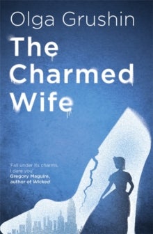 The Charmed Wife av Olga Grushin