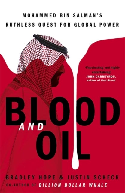 Blood and oil - Mohammed bin Salman's ruthless quest for global power