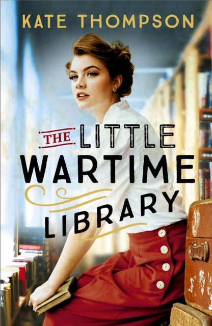 The Little Wartime Library - A gripping, heart-wrenching WW2 page-turner based on real events