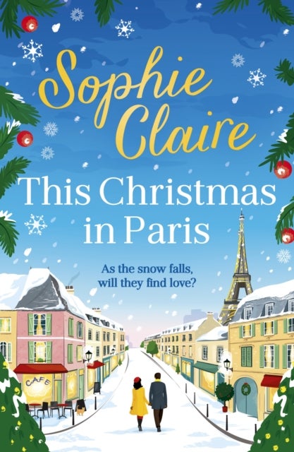 This Christmas in Paris - A heartwarming festive novel for 2023, full of romance and Christmas magic!