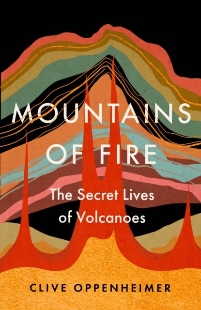 Mountains of Fire - The Secret Lives of Volcanoes