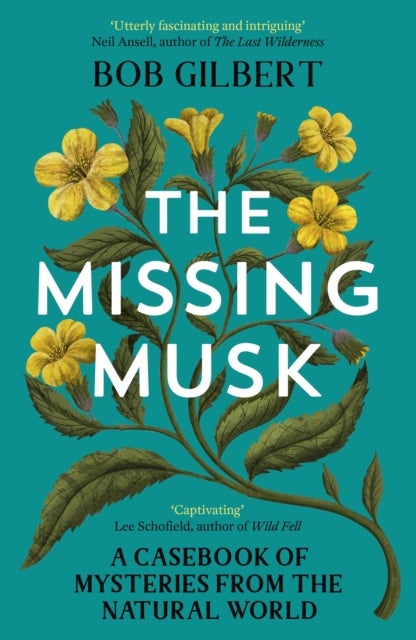 The Missing Musk - A Casebook of Mysteries from the Natural World