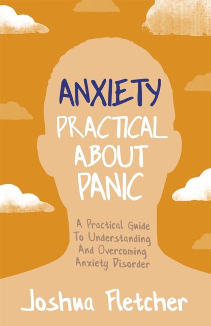 Bilde av Anxiety: Practical About Panic Av Joshua Fletcher