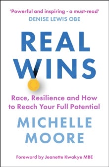 Real Wins - Race, Resilience and How to Reach Your Full Potential