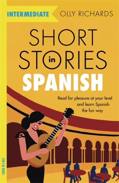 Short Stories in Spanish for Intermediate Learners - Read for pleasure at your level, expand your vocabulary and learn Spanish the fun way!