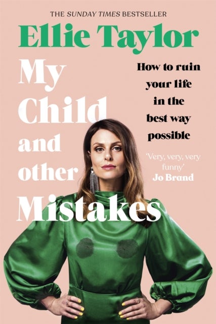 My Child and Other Mistakes - The hilarious and heart-warming motherhood memoir from the comedy star