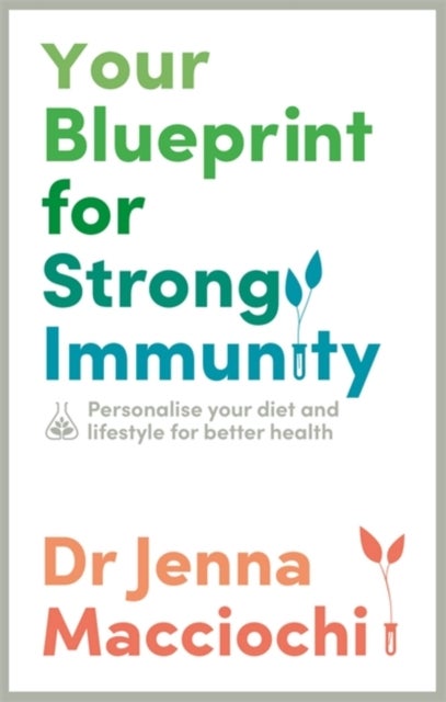 Your Blueprint for Strong Immunity - Personalise your diet and lifestyle for better health