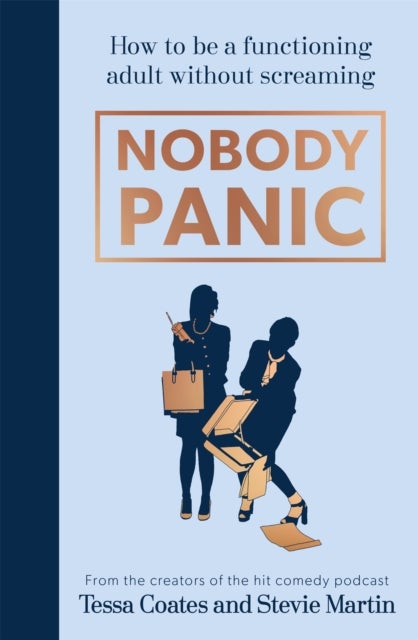 Nobody Panic - How to be a functioning adult without screaming